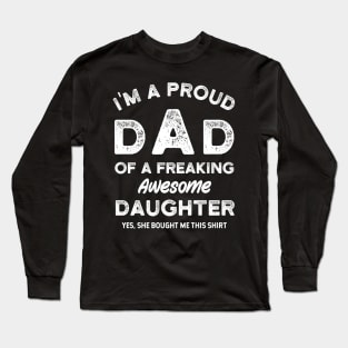 I'm a Proud Dad of a Freaking Awesome Daughter Long Sleeve T-Shirt